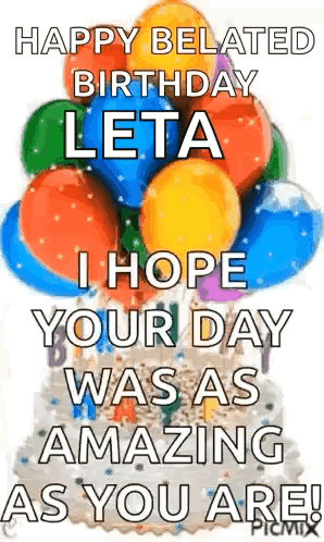 A Happy Belated Birthday Greeting Card With Balloons And A Cake . GIF