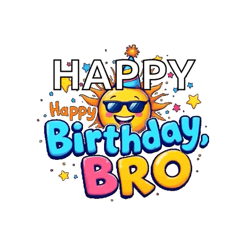 A Happy Birthday Bro Greeting Card With A Smiling Sun Wearing Sunglasses GIF