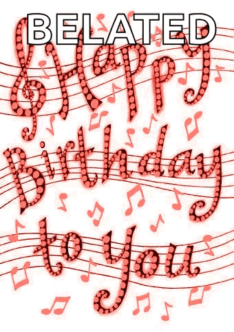 A Happy Birthday Card For A Belated Birthday With Music Notes On It . GIF