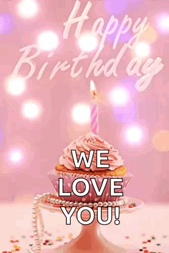 A Happy Birthday Card With A Cupcake With A Candle And The Words We Love You GIF