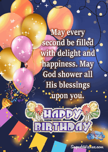 A Happy Birthday Card With Balloons And Confetti And The Words May Every Second Be Filled With Delight And Happiness GIF