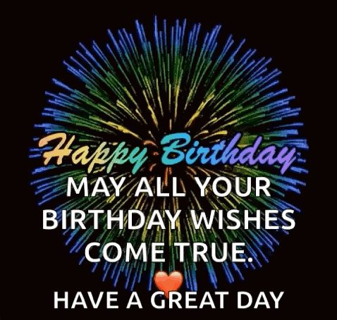 A Happy Birthday Card With Fireworks And The Words `` May All Your Birthday Wishes Come True . '' GIF
