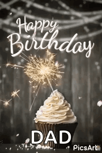 A Happy Birthday Dad Greeting Card With A Cupcake And A Sparkler . GIF
