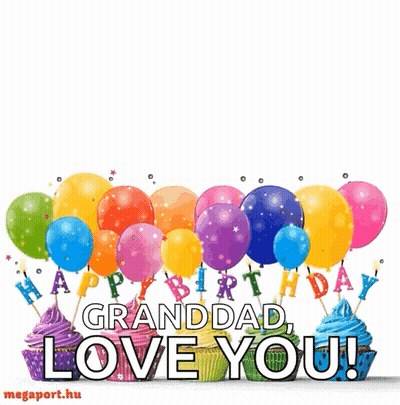 A Happy Birthday Granddad Love You Card With Cupcakes And Balloons GIF