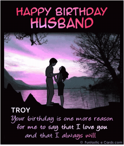 A Happy Birthday Greeting Card For Troy With A Man And Woman Hugging GIF