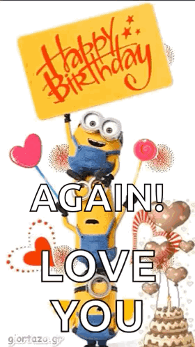 A Happy Birthday Greeting Card With Two Minions Holding A Sign That Says `` Again ! Love You '' . GIF