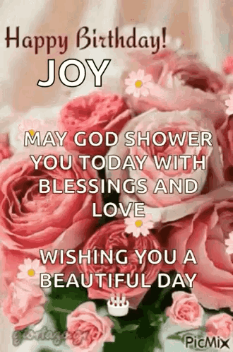 A Happy Birthday Joy May God Shower You Today With Blessings And Love Wishing You A Beautiful Day GIF