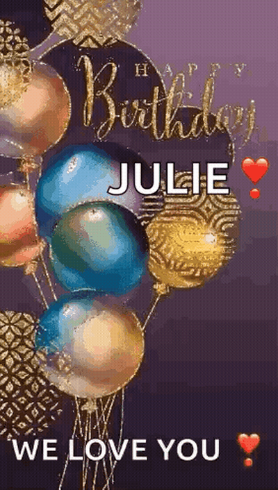 A Happy Birthday Julie Greeting Card With Balloons And Hearts . GIF