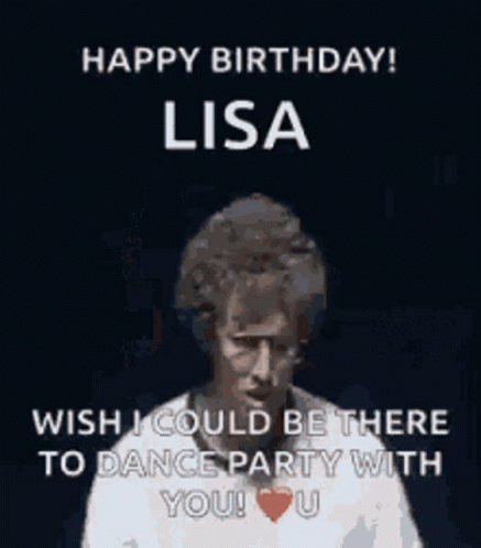 A Happy Birthday Lisa Wish I Could Be There To Dance Party With You ! U GIF