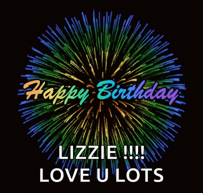 A Happy Birthday Lizzie !!! Love U Lots Greeting Card With Fireworks In The Background GIF