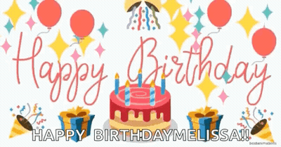 A Happy Birthday Melissa Greeting Card With A Cake , Balloons And Presents GIF