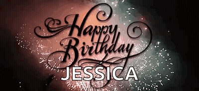 A Happy Birthday Message For Jessica Is Displayed With Fireworks In The Background GIF