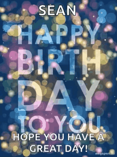 A Happy Birthday To Sean Hope You Have A Great Day ! GIF