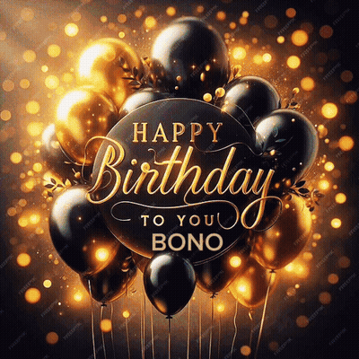 A Happy Birthday To You Bono Greeting Card With Black And Gold Balloons GIF
