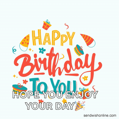 A Happy Birthday To You Hope You Enjoy Your Day Card GIF