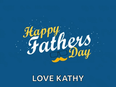 A Happy Father 'S Day Card With The Name Kathy GIF