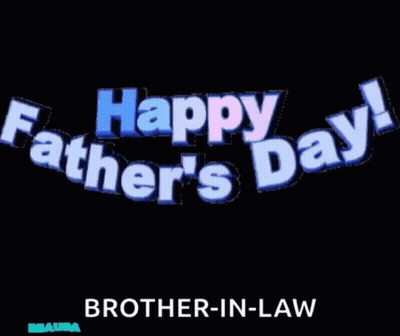 A Happy Father 'S Day Message For A Brother In Law GIF