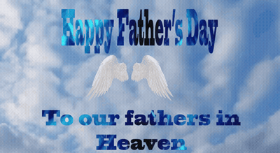 A Happy Father 'S Day To Our Fathers In Heaven GIF