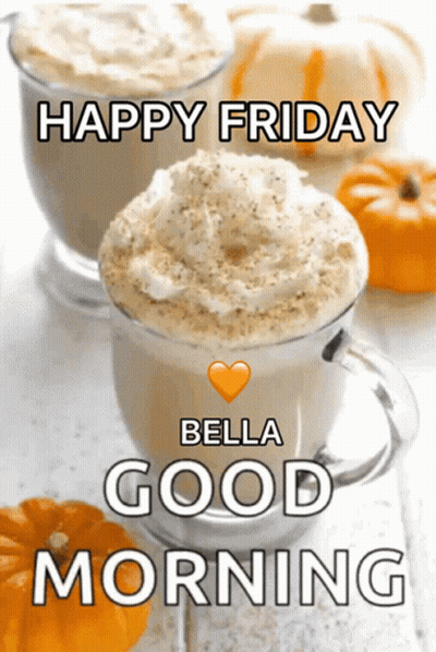 A Happy Friday Bella Good Morning Greeting Card With A Cup Of Coffee GIF