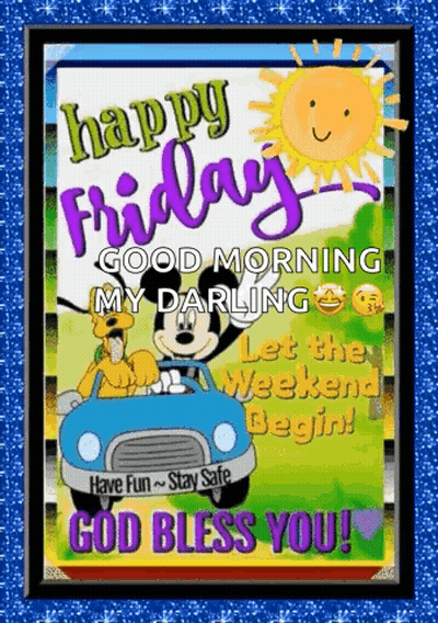 A Happy Friday Good Morning My Darling Let The Weekend Begin God Bless You GIF
