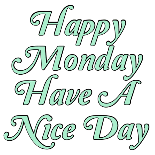 A Happy Monday Have A Nice Day Sign GIF