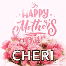 A Happy Mother 'S Day Card With A Bouquet Of Pink Roses And The Name Cheri . GIF