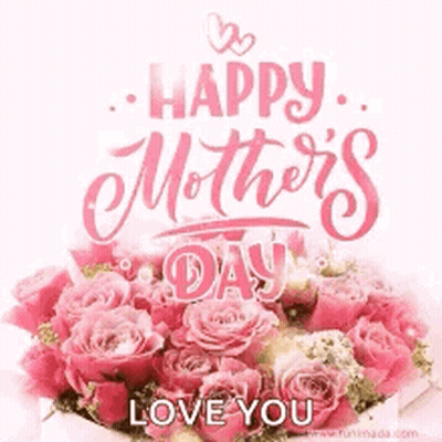 A Happy Mother 'S Day Card With A Bouquet Of Pink Roses And The Words `` Happy Mother 'S Day Love You '' . GIF