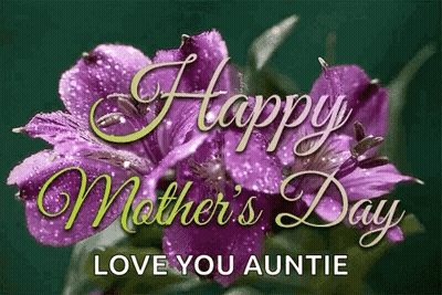 A Happy Mother 'S Day Card With Purple Flowers And The Words `` Love You Auntie '' . GIF