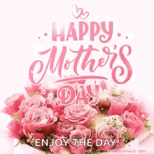 A Happy Mother 'S Day Greeting Card With A Bouquet Of Pink Roses And The Words `` Enjoy The Day '' . GIF
