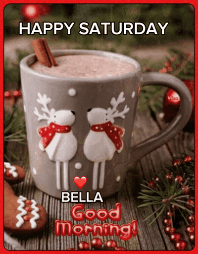 A Happy Saturday Bella Good Morning Greeting Card With A Cup Of Hot Chocolate GIF