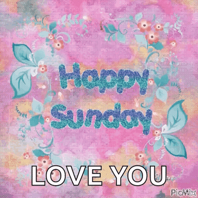 A Happy Sunday Greeting With Flowers And The Words Love You GIF