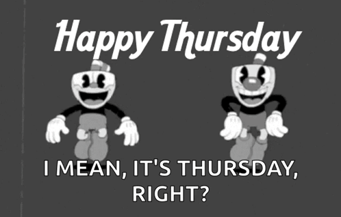 A Happy Thursday I Mean It 'S Thursday Right ? Poster With Two Cuphead Characters GIF