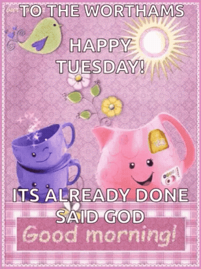 A Happy Tuesday Greeting Card That Says To The Worthhams GIF