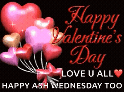 A Happy Valentine 'S Day Greeting Card With Hearts And The Words `` Happy Ash Wednesday Too '' . GIF