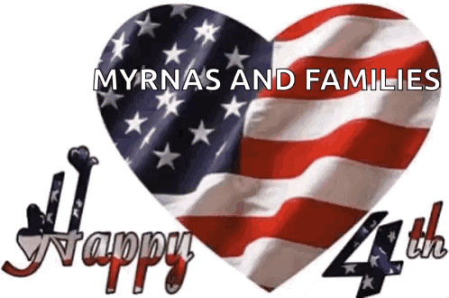 A Heart Shaped American Flag With The Words " Myrnas And Families Happy 4Th " GIF