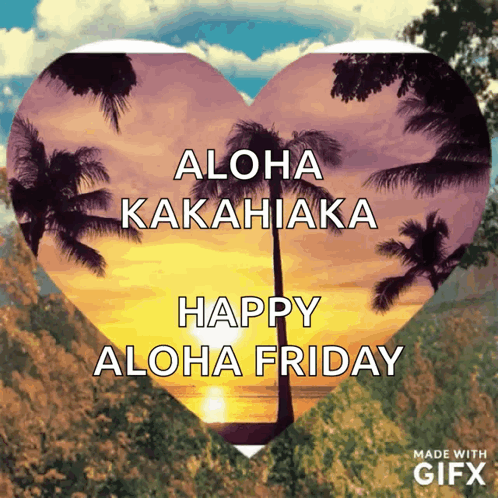 A Heart With Palm Trees On It That Says Aloha Kakahiaka Happy Aloha Friday GIF