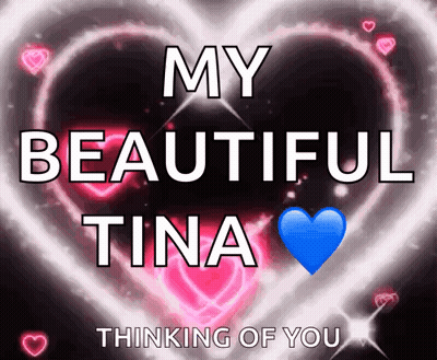 A Heart With The Words " My Beautiful Tina Thinking Of You " On It GIF