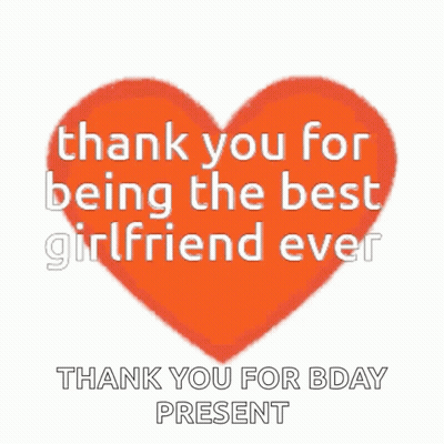 A Heart With The Words Thank You For Being The Best Girlfriend Ever GIF