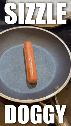 A Hot Dog In A Frying Pan With The Words Sizzle Doggy On The Bottom GIF