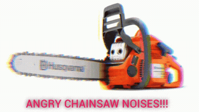 A Husqvarna Chainsaw With The Words Angry Chainsaw Noises GIF