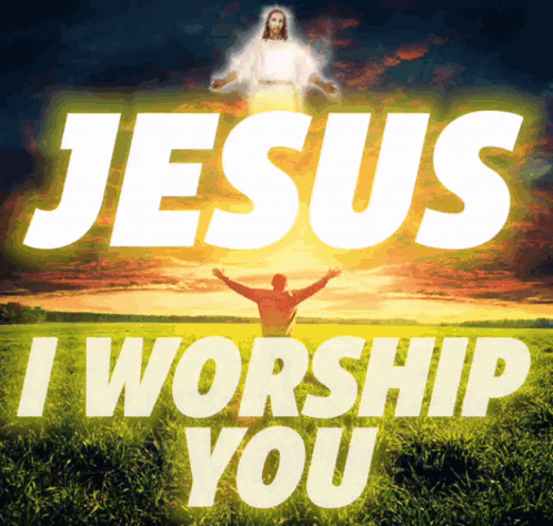 A Jesus I Worship You Poster With A Man In A Field GIF