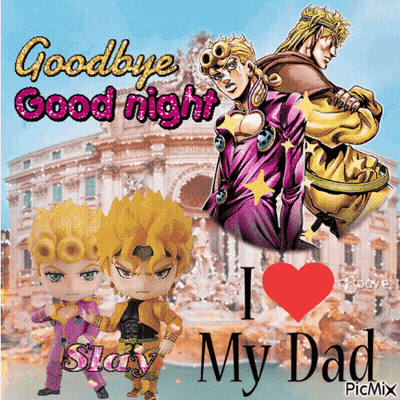 A Jojo 'S Bizarre Adventure Poster That Says Goodbye Good Night And I Love My Dad GIF