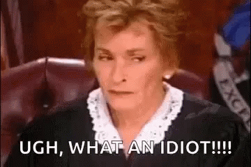 A Judge Is Sitting In A Courtroom And Saying `` Ugh , What An Idiot !!! '' . GIF