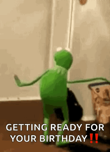 A Kermit The Frog Is Dancing In A Room With The Caption Getting Ready For Your Birthday ! GIF