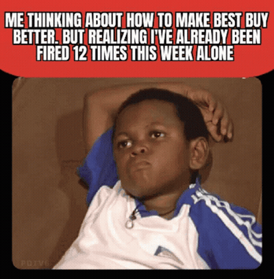 A Kid Is Thinking About How To Make Best Buy Better But Realizing He 'S Already Been Fired 12 Times This Week Alone GIF