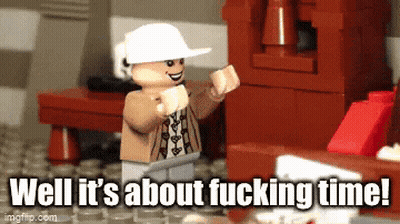 A Lego Man Says Well It 'S About Fucking Time ! GIF