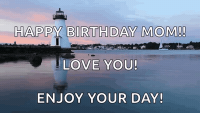 A Lighthouse In The Middle Of A Body Of Water With The Words " Happy Birthday Mom I Love You Enjoy Your Day " GIF