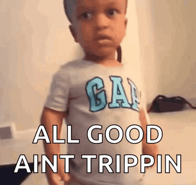A Little Boy Wearing A Gap Shirt Says All Good Aint Trippin GIF