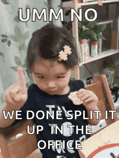 A Little Girl Giving A Thumbs Up With The Words Umm No We Done Split It Up In The Office Behind Her GIF
