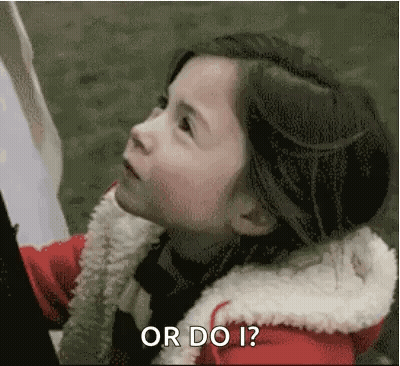 A Little Girl In A Red Jacket Is Looking Up With The Words `` Or Do I '' Written On The Bottom . GIF